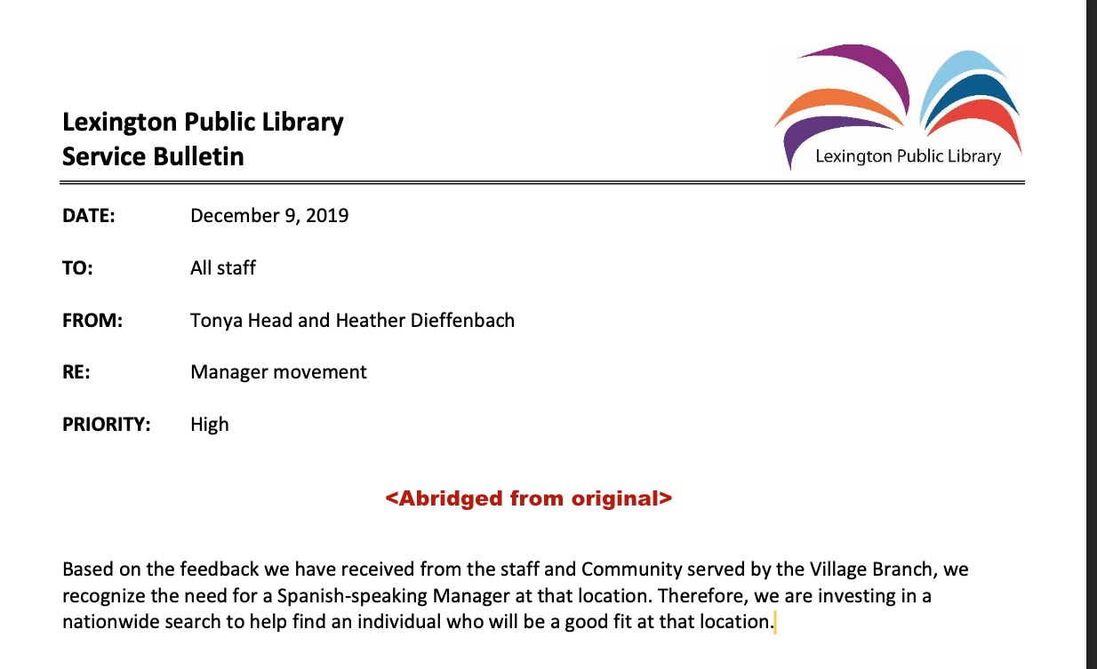 LPL Memo from Tonya Head and Heather Dieffenbach dated December 9, 2019: Based on the feedback we have received from the staff and Community served by the Village Branch, we recognize the need for a Spanish-speaking Manager at that location. Therefore, we are investing in a nationwide search to help find an individual who will be a good fit at that location.